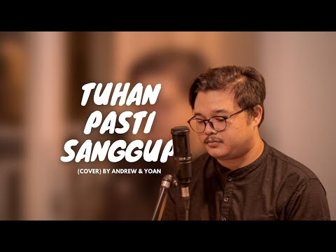 TUHAN PASTI SANGGUP - (COVER) BY ANDREW & YOAN