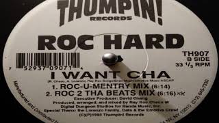 Roc Hard - I Want Cha (Roc-U-Mentry Mix)