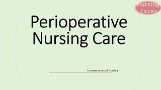 Perioperative Nursing Care  | Fundamentals of Nursing | Nursing school | Study Guide