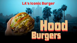 Hood Burgers | The legacy of LA's Iconic Burger Culture