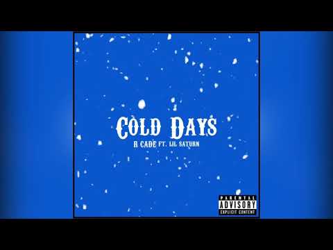 R CADE - Cold Days ft. lil Saturn (prod. JoeGreggOfficial)