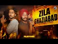 ZILA GHAZIABAD ALL PARTS Filmygiri Shorts