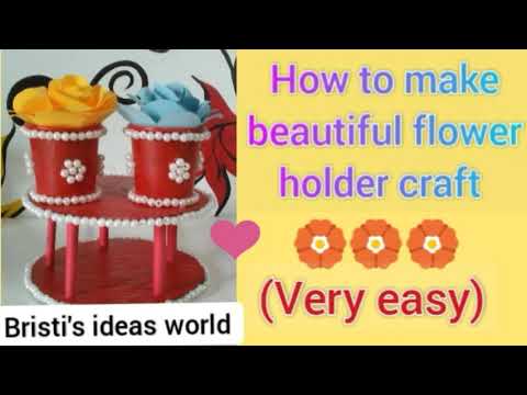 how to make beautiful flower holder craft || (very easy) || in bristi's ideas world