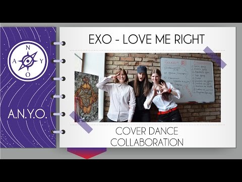 A.N.Y.O. EXO - LOVE ME RIGHT |cover dance collaboration|
