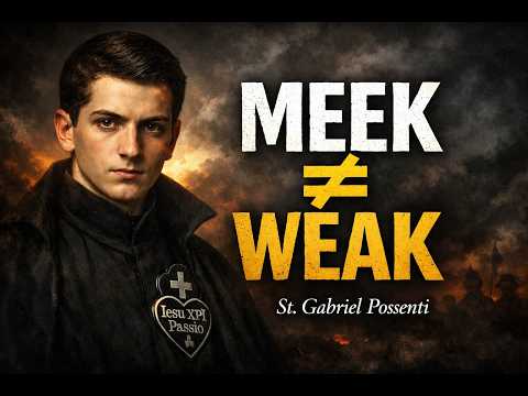 St. Gabriel of Our Lady of Sorrows: The Meek Shall Inherit the Earth (27 February)