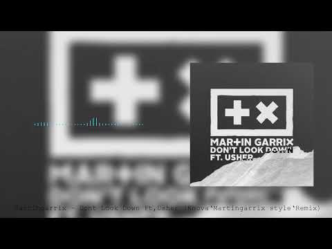 Martingarrix - Dont Look Down Ft,Usher (Knova‘Martingarrix style‘Remix)