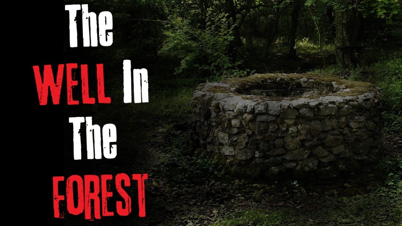 "The Well In The Forest" Creepypasta Scary Story