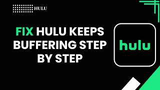 HOW TO FIX HULU KEEPS BUFFERING STEP BY STEP