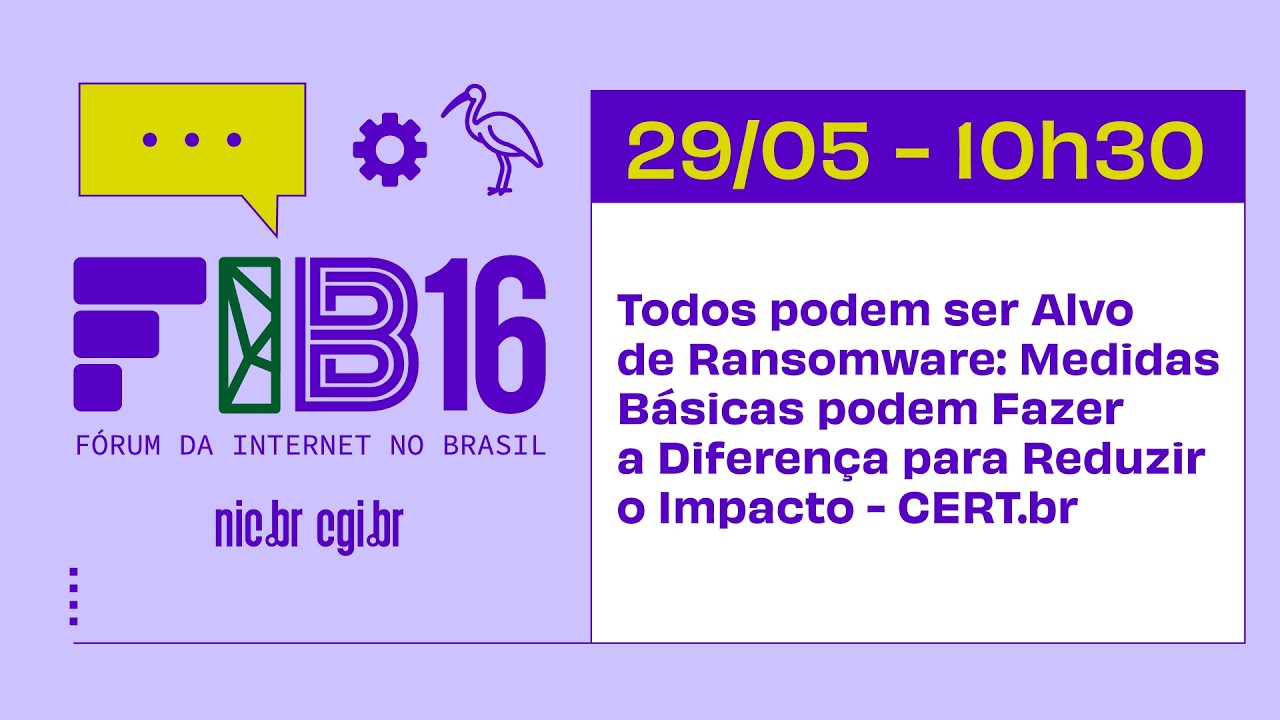 [FIB16] Todos podem ser Alvo de Ransomware: Medidas Básicas para Reduzir o Impacto - CERT.br