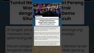 ISRAEL MEMANAS! Polisi dan Warga Bentrok saat Demo Desak Netanyahu Hentikan Perang