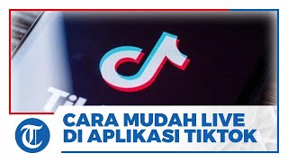 Cara Mudah Siaran Langsung di Aplikasi Tiktok