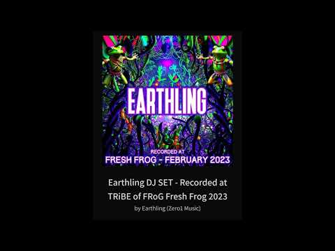 Earthling DJ SET - Recorded at TRiBE of FRoG Fresh Frog 2023 By Earthling (Zero1 Music