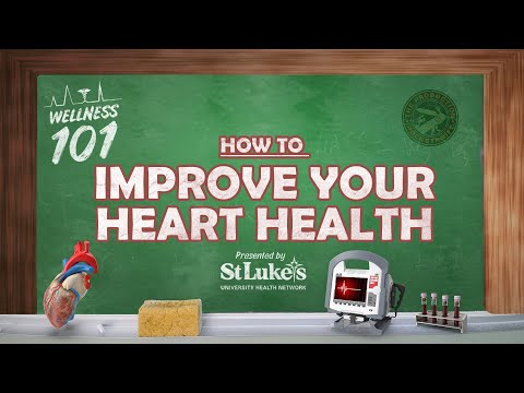 Wellness 101 - How to Improve Your Heart Health - Presented by St. Luke's University Health Network