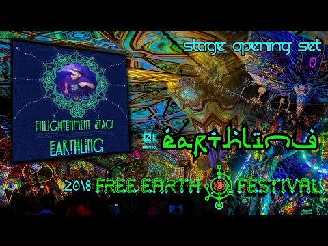 Earthling - Special Opening Set @ Free Earth Festival 2018 [Psychedelic Trance - Full Set]