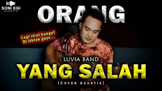 Download lagu SEDIH BANGET....LAGU INI VIRAL DI TIKTOK❗| LUVIA - ORANG YANG SALAH [SONI EGI COVER AKUSTIK] mp3