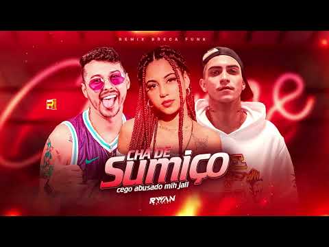 CHÁ DE SUMIÇO - MC CEGO ABUSADO , MIH , JALL ( REMIX BREGA FUNK )