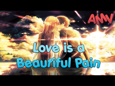【AMV】Love is a Beautiful Pain - Endless Tears