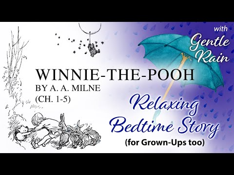 Winnie the Pooh by A. A. Milne. Audiobook, chapters 1-5 (with rain sound). Calm, relaxing reading.