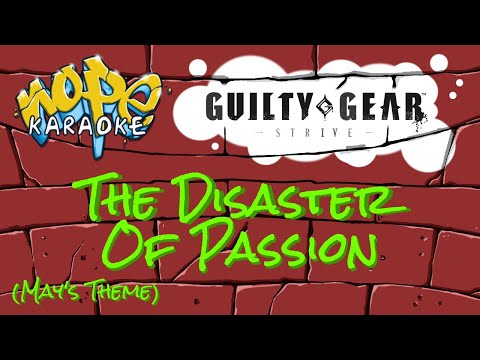 Guilty Gear Strive - The Disaster of Passion (Remastered) [Karaoke]
