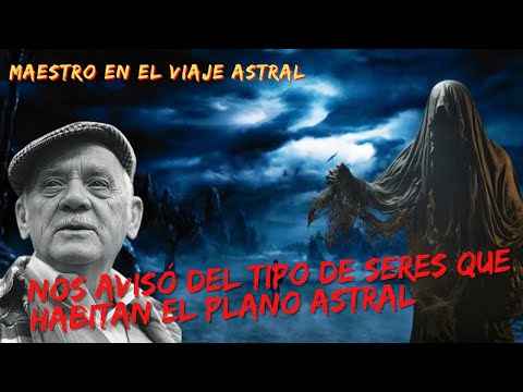 MAESTRO DE LOS VIAJES ASTRALES NOS AVISÓ LOS TIPOS DE SERES QUE SE ESCONDEN EN EL MUNDO ASTRAL