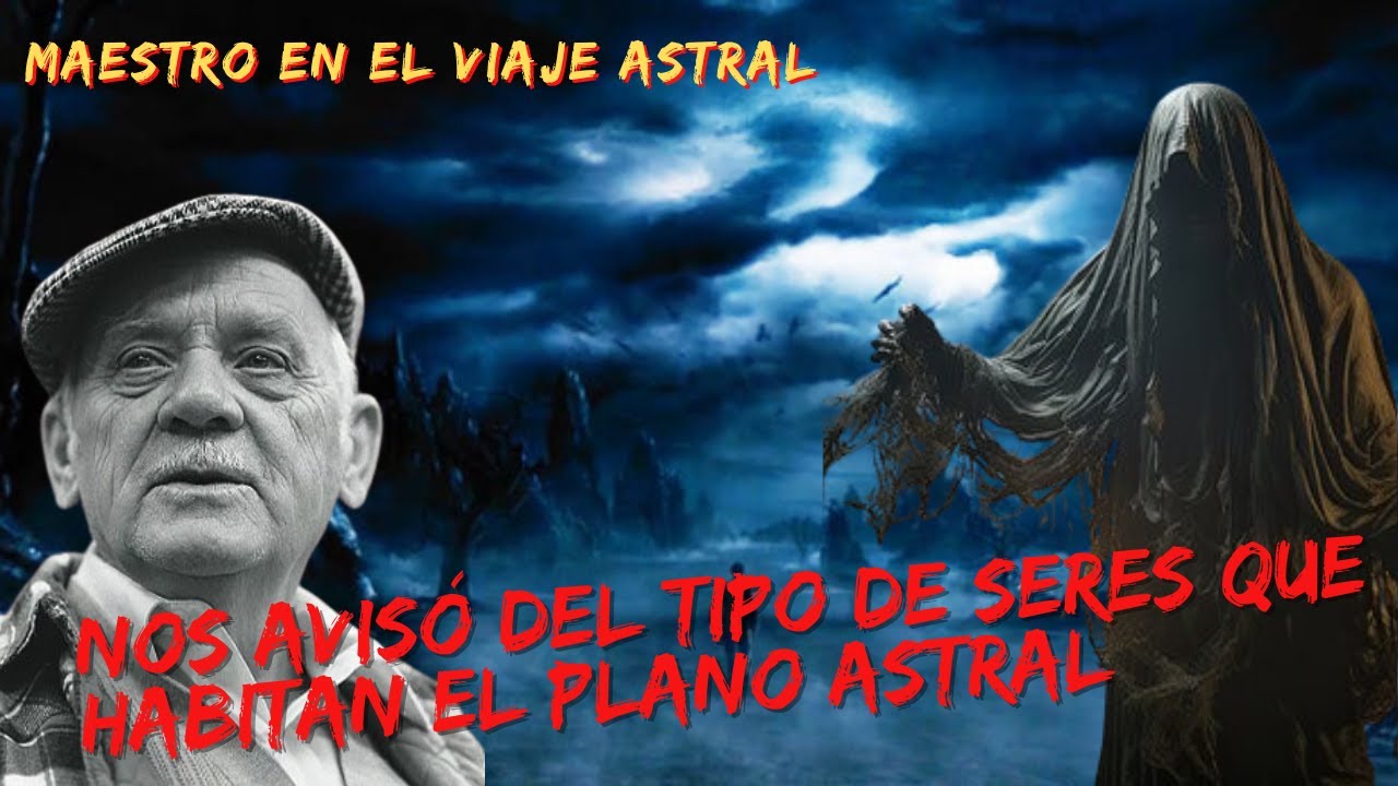 MAESTRO DE LOS VIAJES ASTRALES NOS AVISÓ LOS TIPOS DE SERES QUE SE ESCONDEN EN EL MUNDO ASTRAL