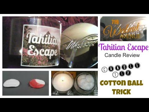 Cotton Ball tip/trick & 719 Walnut Avenue Tahitian Escape Candle Review - VanScott #30