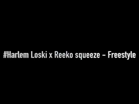 #Harlem Loski x Reeko squeeze - Freestyle