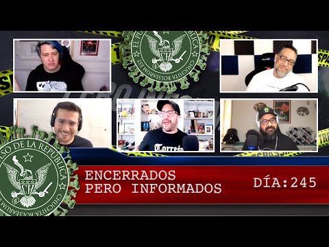 ENCERRADOS PERO INFORMADOS DÍA: 245 - EL PULSO DE LA REPÚBLICA