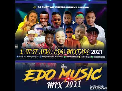 LASTEST EDO AFROBEAT MUSIC MIXTAPE 2021... BY DJ ANDY WIZ (VIBE KING).... EDO AND BENIN DANCE MIX...
