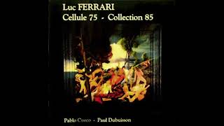 Luc Ferrari – Cellule 75 / Collection 85 (Full Album)