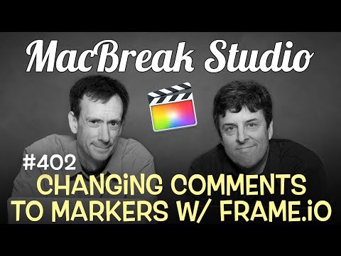 MacBreak Studio Ep 402: Changing Comments to Markers with Frame.io