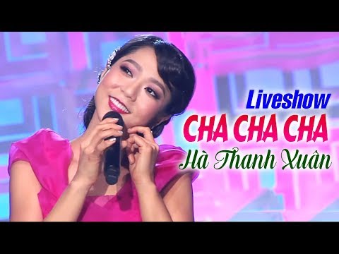 Liveshow Cha Cha Cha - Hà Thanh Xuân | Liveshow Hải Ngoại ASIA (FULL)