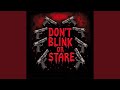 DON T BLINK OR STARE Slowed