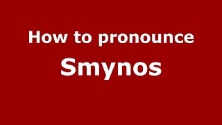 How to pronounce Smynos
