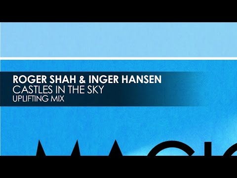 Roger Shah & Inger Hansen - Castles In The Sky (Uplifting Mix)