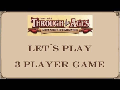 3 player game - Let´s Play: Through The Ages [Expansion]