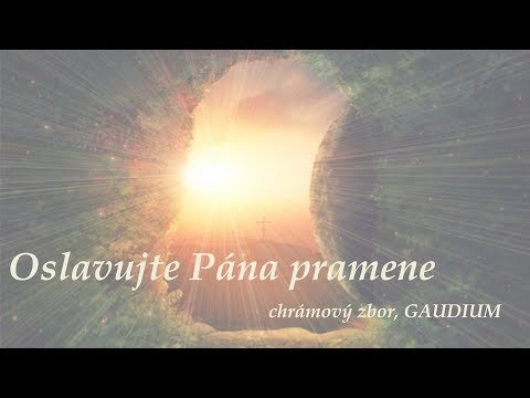 Chrámový zbor GAUDIUM - Oslavujte Pána pramene