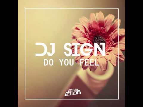 DJ Sign - Do You Feel (Original Mix) Free Download