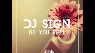 DJ Sign - Do You Feel (Original Mix) Free Download
