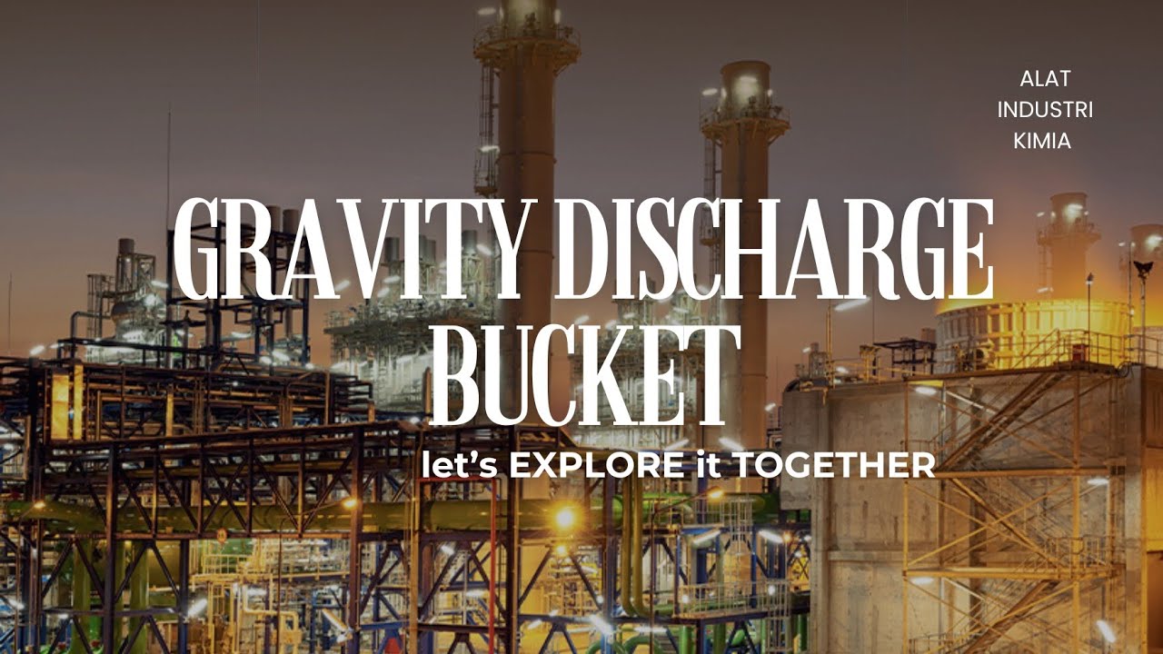 Mengapa Gravity Discharge Bucket Penting dalam Industri? Simak Penjelasannya! - Alat Industri Kimia