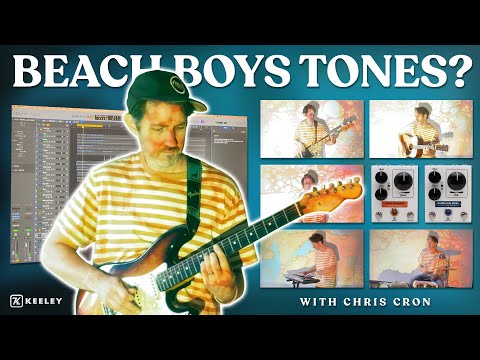 Keeley Electronics Presents: California Girls and I Get Around Beach Boys Studio Pedals w Chris Cron
