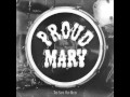 Proud Mary - Very Best Friend