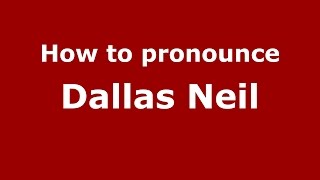 How to pronounce Dallas Neil