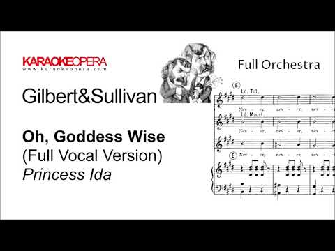 Karaoke Opera: O Goddess Wise - Princess Ida (Gilbert & Sullivan) Vocal version with score