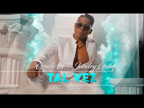 Guido G Ft Jandry Gaby - TAL VEZ - Audio Oficial