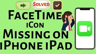 5 Fixes FaceTime App Missing on iPhone, iPad, iPod (iOS 17) -2024