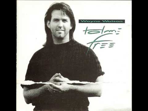 Wayne Watson - Home Free   1990