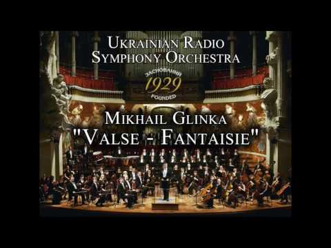 M.Glinka."Valse - Fantaisie". Conductor V. Sheiko. Ukrainian Radio Symphony Orchestra.