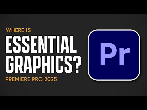 Where is the Essential Graphics Panel? Adobe Premiere Pro 2025