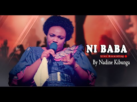 Nadine Kibunga - Ni Baba ( Live Music Video ) SMS[ Skiza 9840816 ] to 811
